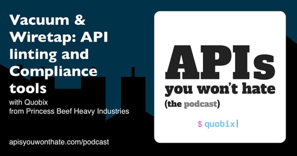 Princess Beef Heavy Industries, Vacuum, Wiretap: API linting & Compliance with Quobix