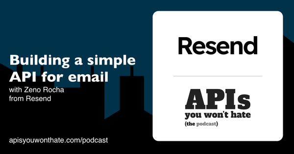 Building a developer brand and simple API for email, with Zeno Rocha from Resend